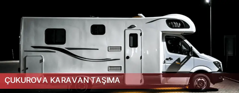 Çukurova İlçemi Karavan Taşıma