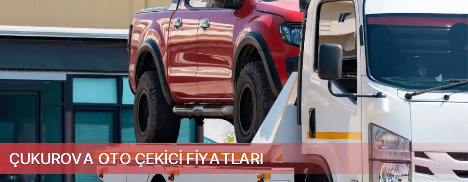 Çukurova İlçemi Oto Çekici Fiyatları